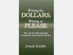 Book: Writing for Dollars, Writing to Please The Case for Plain Language in Business, Government, and Law (Kimble 2012)